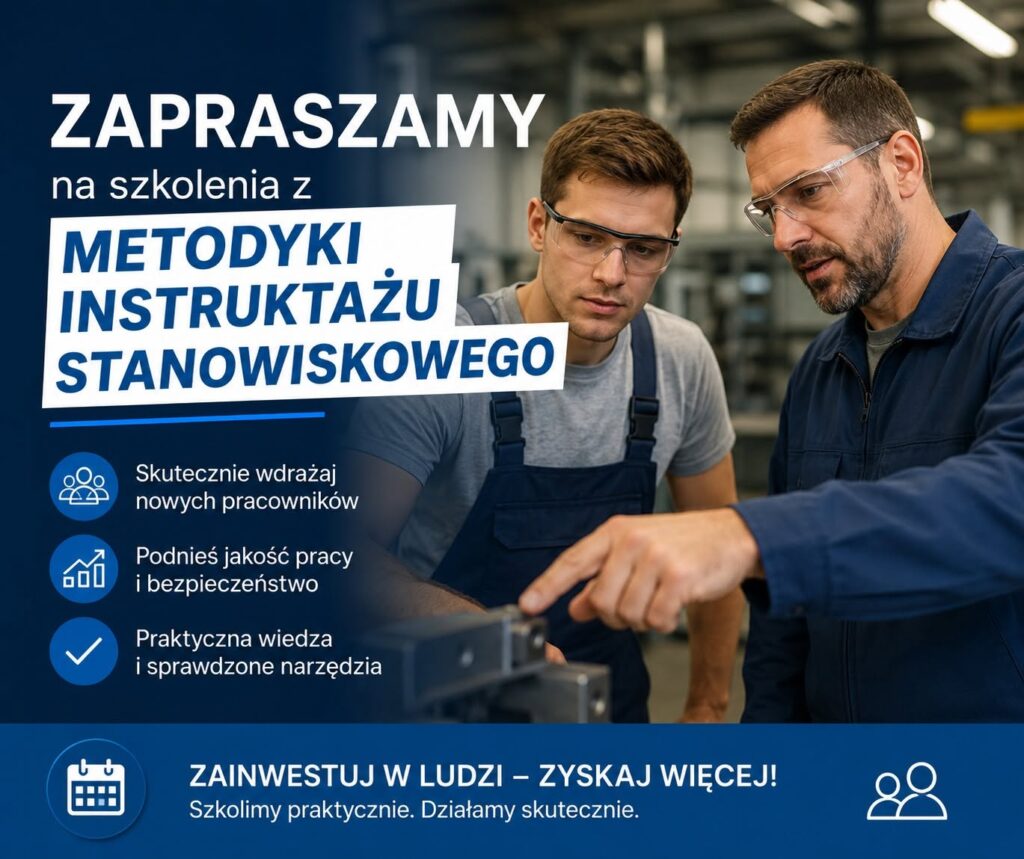 Dlaczego szkolenie z metodyki prowadzenia instruktażu stanowiskowego jest tak ważne? 2 instruktaz stanowiskowy